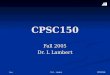 CPSC150 JavaDr. L. Lambert CPSC150 Fall 2005 Dr. L Lambert