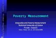 Frank Cowell: TU Lisbon – Inequality & Poverty Poverty Measurement July 2006 Inequality and Poverty Measurement Technical University of Lisbon Frank Cowell