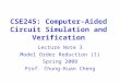CSE245: Computer-Aided Circuit Simulation and Verification Lecture Note 3 Model Order Reduction (1) Spring 2008 Prof. Chung-Kuan Cheng