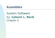 Assemblers System Software by Leland L. Beck Chapter 2