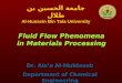 Fluid Flow Phenomena in Materials Processing جامعة الحسين بن طلال Al-Hussein Bin Tala University Dr. Ala’a Al-Muhtaseb Department of Chemical Engineering