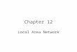 Chapter 12 Local Area Network. Agenda LAN –Characteristics –Topologies –Cables –Wireless –Transmission techniques –Standards –Systems Connecting Equipment