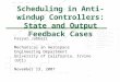 1 Scheduling in Anti-windup Controllers: State and Output Feedback Cases Faryar Jabbari Mechanical an Aerospace Engineering Department University of California,