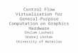 Control Flow Virtualization for General-Purpose Computation on Graphics Hardware Ghulam Lashari Ondrej Lhotak University of Waterloo