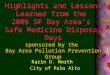 Highlights and Lessons Learned from the 2006 SF Bay Area’s Safe Medicine Disposal Days sponsored by the Bay Area Pollution Prevention Group Karin D. North