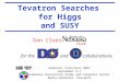 Tevatron Searches for Higgs and SUSY for the andcollaborations Dan Claes Hadronic Structure 2007 September 3-7 Comenius University Study and Congress Center