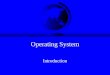 Operating System Introduction. Topics What is an OS? OS History OS Concepts OS Structures