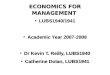 ECONOMICS FOR MANAGEMENT LUBS1940/1941 Academic Year 2007-2008 Dr Kevin T. Reilly, LUBS1940 Catherine Dolan, LUBS1941 LUBS1940/1941 Academic Year 2007-2008