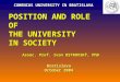POSITION AND ROLE OF THE UNIVERSITY IN SOCIETY Assoc. Prof. Ivan OSTROVSKÝ, PhD COMENIUS UNIVERSITY IN BRATISLAVA Bratislava October 2004