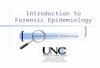 Introduction to Forensic Epidemiology. Goals Describe forensic epidemiology and the groups that may be involved in a forensic epidemiology investigation