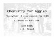 Chemistry for Aggies or “Everythin’ I ever needed for CHEM 111, I learnt in HORT 100” A/H 100G J.G. Mexal