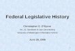1 Federal Legislative History Christopher S. O’Byrne M.L.I.S. Candidate in Law Librarianship University of Washington Information School June 28, 2006