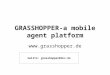 GRASSHOPPER-a mobile agent platform   mailto: grasshopper@ikv.de