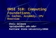OMSE 510: Computing Foundations 3: Caches, Assembly, CPU Overview Chris Gilmore Portland State University/OMSE
