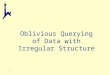 1 Oblivious Querying of Data with Irregular Structure