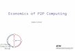 Economics of P2P Computing Stefan Schmid Distributed Computing Group