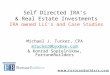Self Directed IRA’s & Real Estate Investments IRA owned LLC’s and Case Studies Michael J. Tucker, CPA mtucker@byxbee.com & Konrad Sopielnikow, FortuneBuilders