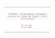 CSEP505: Programming Languages Lecture 8: Wrap-Up Types; Start Concurrency Dan Grossman Winter 2009