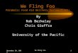 December 10, 2002 We Fling Foo 1 We Fling Foo Parabolic Food Aid Delivery System(PFADS) By Rob Berkeley Chris Giuffra University of the Pacific