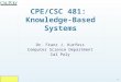 1 CPE/CSC 481: Knowledge-Based Systems Dr. Franz J. Kurfess Computer Science Department Cal Poly