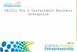 Skills for a Sustainable Business Enterprise. What is CULTURE? According to Hofstede: Individualism Power Distance Index Uncertainty Avoidance Index