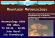 Mountain Meteorology Meteorology 5550 490 INSCC TH 10:45 – 12:05 John Horel Jim Steenburgh Photo: J. Horel Mountains complement desert as desert complements