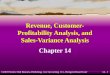 14 - 1 ©2003 Prentice Hall Business Publishing, Cost Accounting 11/e, Horngren/Datar/Foster Revenue, Customer- Profitability Analysis, and Sales-Variance
