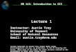 Introduction to GIS © 2007 Austin Troy Instructor: Austin Troy University of Vermont School of Natural Resources Email: austin.troy@uvm.edu Lecture materials