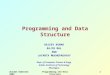 Autumn Semester 2009Programming and Data Structure1 RAJEEV KUMAR RAJIB MAL AND JAYANTA MUKHOPADHYAY Dept. of Computer Science & Engg. Indian Institute
