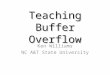 Teaching Buffer Overflow Ken Williams NC A&T State University