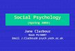 Social Psychology (Spring 2003) Jane Clarbour Room PS/B007 Email J.Clarbour@ psych.york.ac.uk