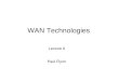WAN Technologies Lecture 9 Paul Flynn. Objectives WAN Technologies Overview WAN Technologies WAN Design