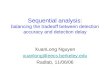 Sequential analysis: balancing the tradeoff between detection accuracy and detection delay XuanLong Nguyen xuanlong@eecs.berkeley.edu Radlab, 11/06/06