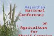 National Conference on Agriculture for Kharif Campaign 2009 20-21 March 2009 Rajasthan