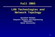 1 Fall 2005 LAN Technologies and Network Topology Qutaibah Malluhi Computer Science and Engineering Department Qatar University