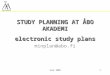 June 20051 STUDY PLANNING AT ÅBO AKADEMI electronic study plans minplan@abo.fi