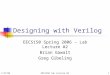 1/27/06EECS150 Lab Lecture #21 Designing with Verilog EECS150 Spring 2006 – Lab Lecture #2 Brian Gawalt Greg Gibeling