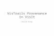 VisTrails Provenance In VisIt David Koop. VisIt Basics ‘Turn-key’ visualization application Viewer GUI Plots / Operators