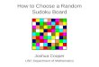 How to Choose a Random Sudoku Board Joshua Cooper USC Department of Mathematics