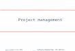 ©Ian Sommerville 2004Software Engineering, 7th edition. Chapter 1 Slide 1 Project management