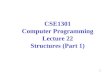 1 CSE1301 Computer Programming Lecture 22 Structures (Part 1)