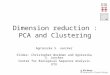 Dimension reduction : PCA and Clustering Agnieszka S. Juncker Slides: Christopher Workman and Agnieszka S. Juncker Center for Biological Sequence Analysis