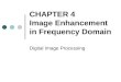 CHAPTER 4 Image Enhancement in Frequency Domain Digital Image Processing