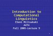 1 Introduction to Computational Linguistics Eleni Miltsakaki AUTH Fall 2005-Lecture 9