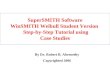 SuperSMITH Software WinSMITH Weibull Student Version Step-by-Step Tutorial using Case Studies By Dr. Robert B. Abernethy Copyrighted 2006