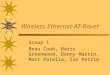 Wireless Ethernet AT-Rover Group 1 Beau Cook, Barry Greenwood, Danny Martin, Matt Patella, Ian Petrie