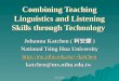 ETA 2005 Combining Teaching Linguistics and Listening Skills through Technology Johanna Katchen ( 柯安娜 ) National Tsing Hua University katchen