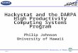 Slide-1 University of Hawaii Hackystat and the DARPA High Productivity Computing Systems Program Philip Johnson University of Hawaii