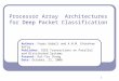1 Processor Array Architectures for Deep Packet Classification Authors: Fayez Gebali and A.N.M. Ehtesham Rafiq Publisher: IEEE Transactions on Parallel