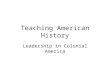 Teaching American History Leadership in Colonial America